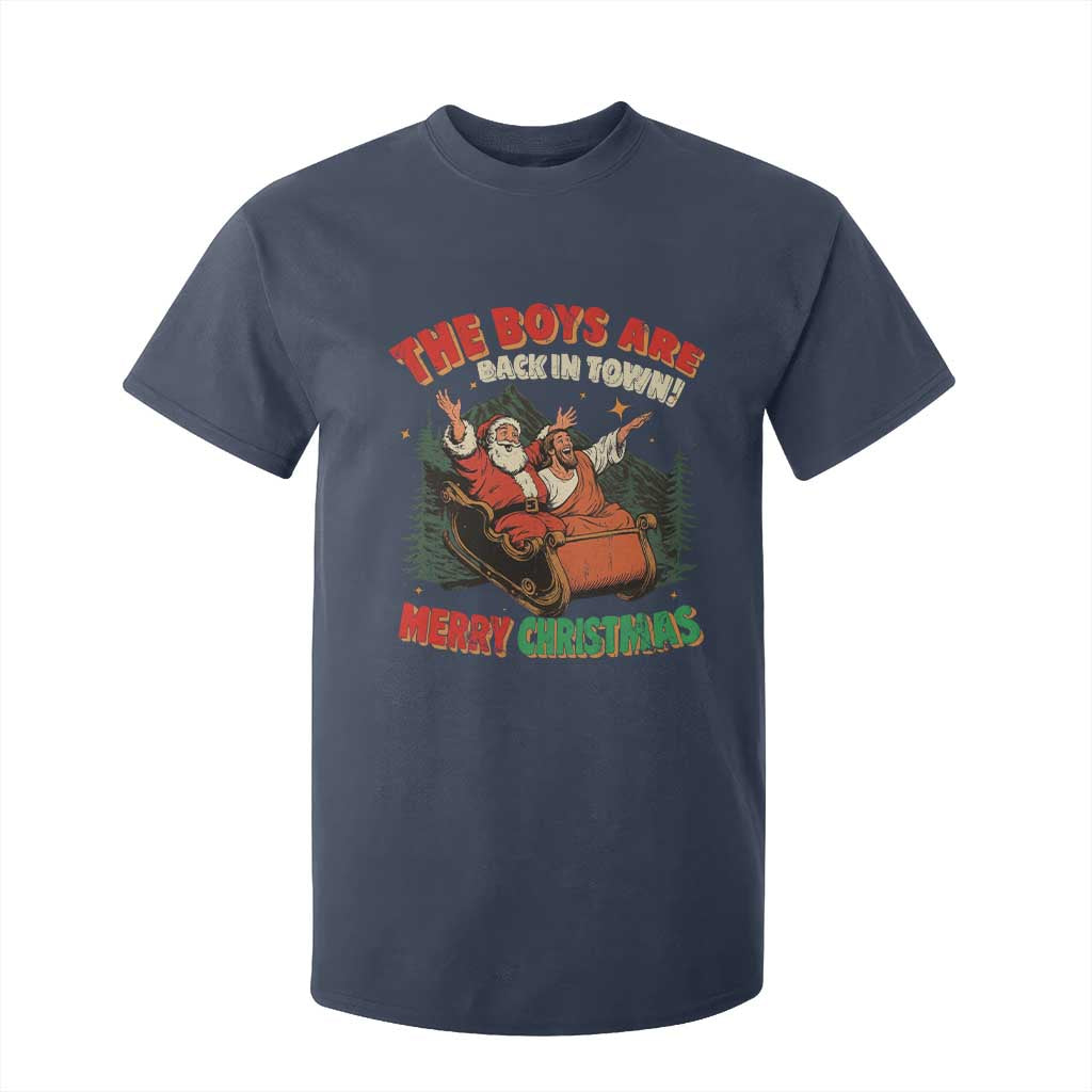 The Boys Are Back in Town Christmas T Shirt For Kid Funny Santa Jesus TS10 Navy Print Your Wear