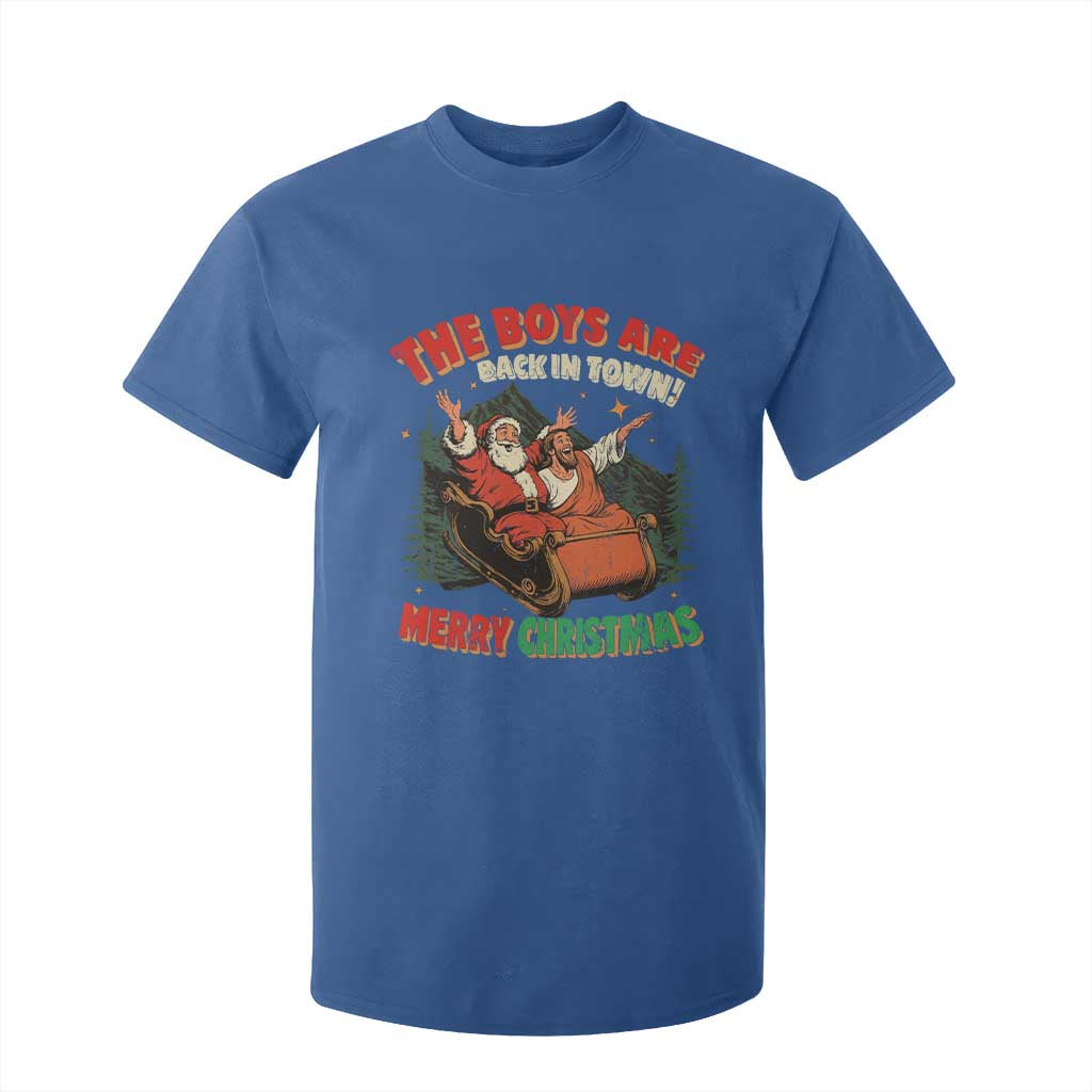 The Boys Are Back in Town Christmas T Shirt For Kid Funny Santa Jesus TS10 Royal Blue Print Your Wear