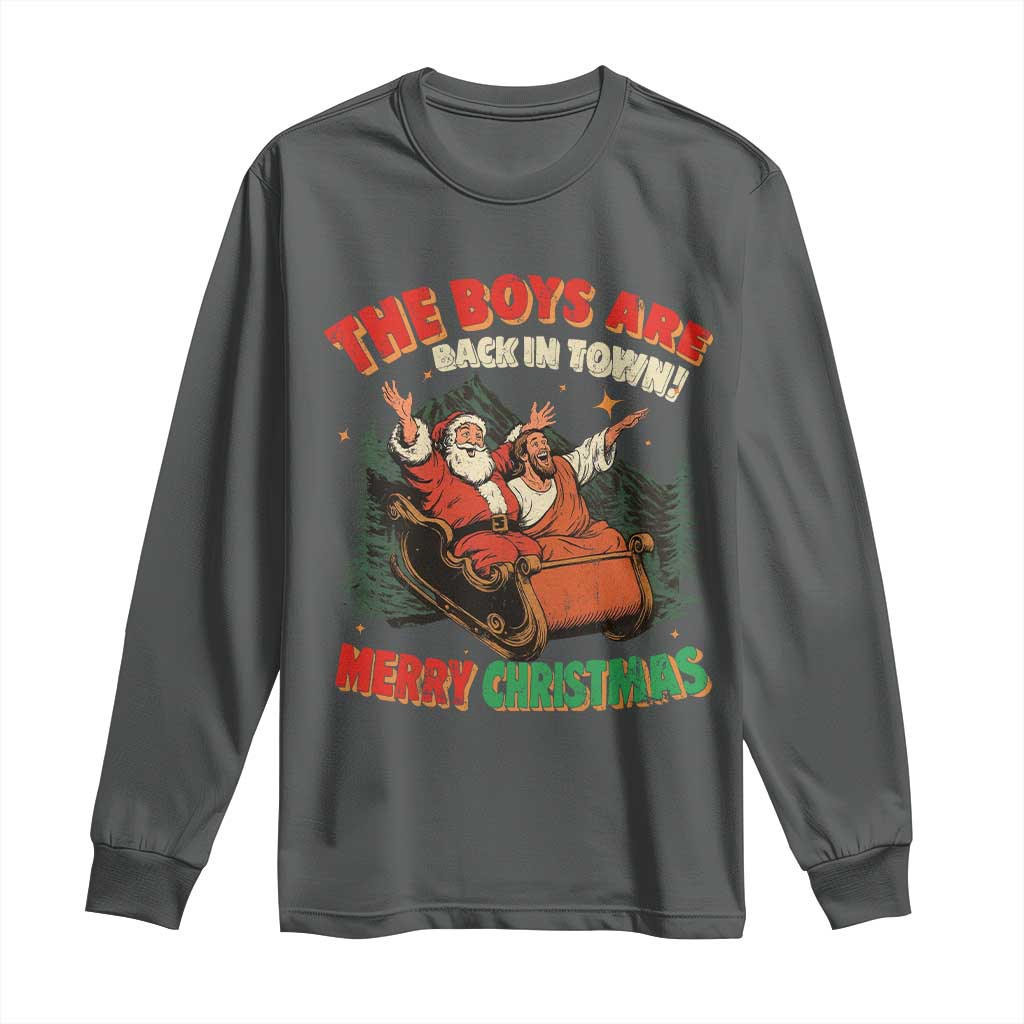 The Boys Are Back in Town Christmas Long Sleeve Shirt Funny Santa Jesus TS10 Dark Heather Print Your Wear