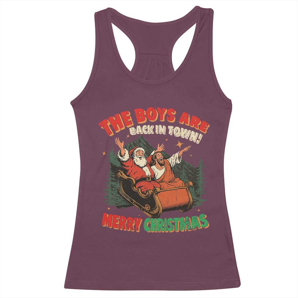 The Boys Are Back in Town Christmas Racerback Tank Top Funny Santa Jesus TS10 Maroon Print Your Wear