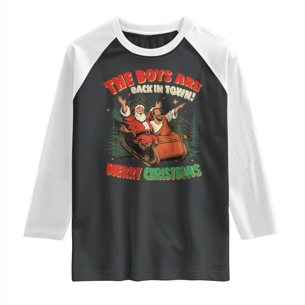 The Boys Are Back in Town Christmas Raglan Shirt Funny Santa Jesus TS10 Black White Print Your Wear