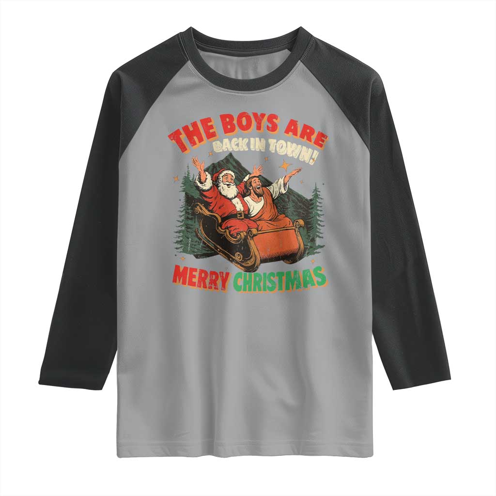 The Boys Are Back in Town Christmas Raglan Shirt Funny Santa Jesus TS10 Sport Gray Black Print Your Wear