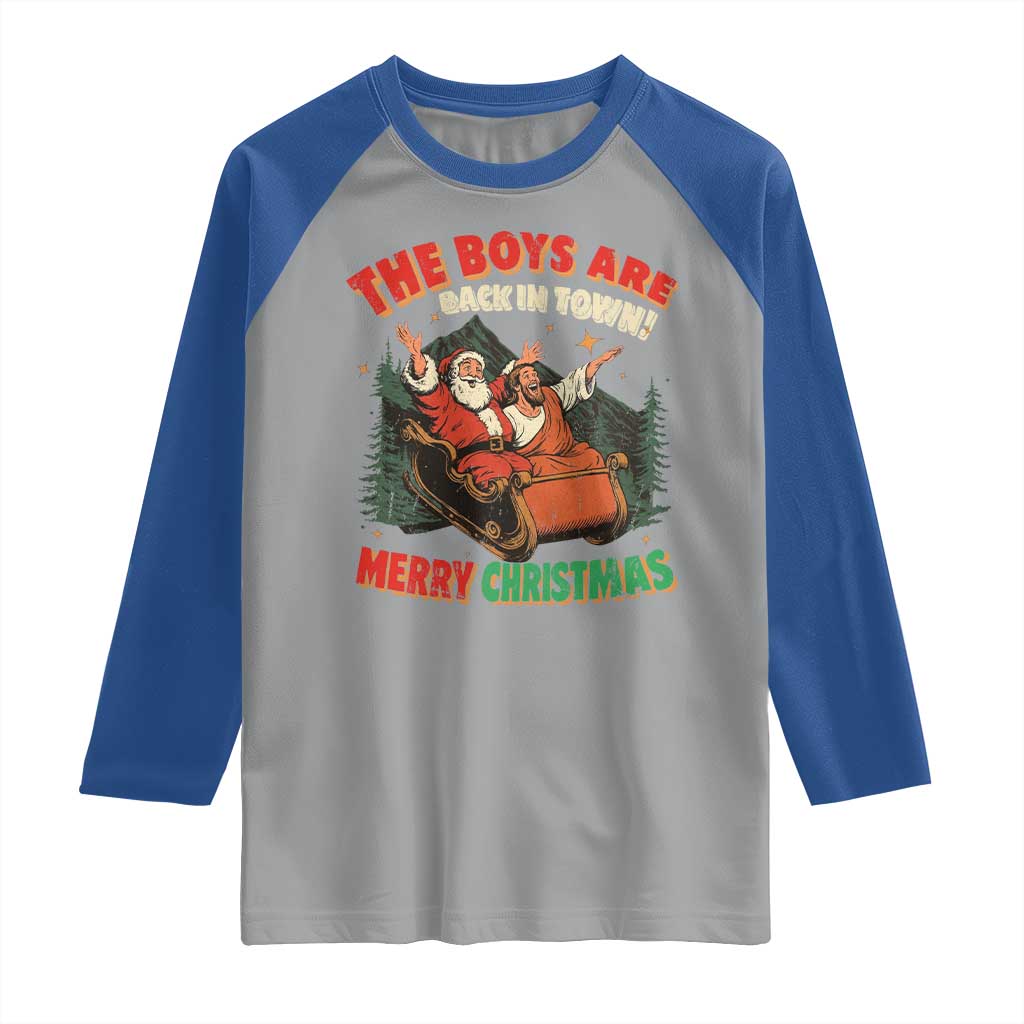 The Boys Are Back in Town Christmas Raglan Shirt Funny Santa Jesus TS10 Sport Gray Royal Print Your Wear