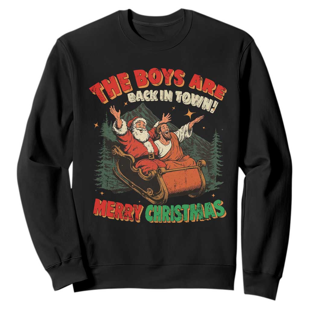 The Boys Are Back in Town Christmas Sweatshirt Funny Santa Jesus TS10 Black Print Your Wear