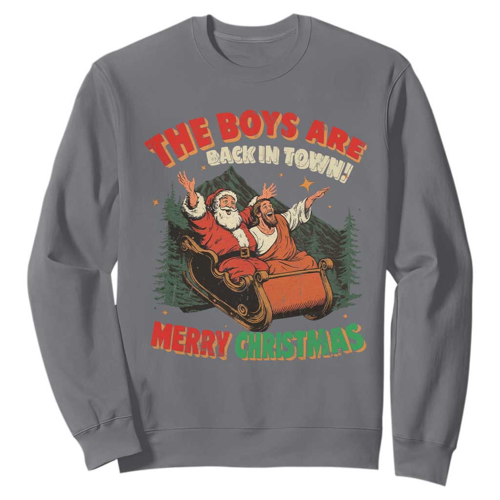 The Boys Are Back in Town Christmas Sweatshirt Funny Santa Jesus TS10 Charcoal Print Your Wear