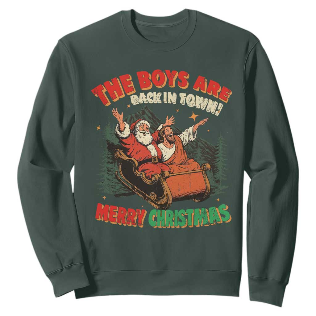 The Boys Are Back in Town Christmas Sweatshirt Funny Santa Jesus TS10 Dark Forest Green Print Your Wear