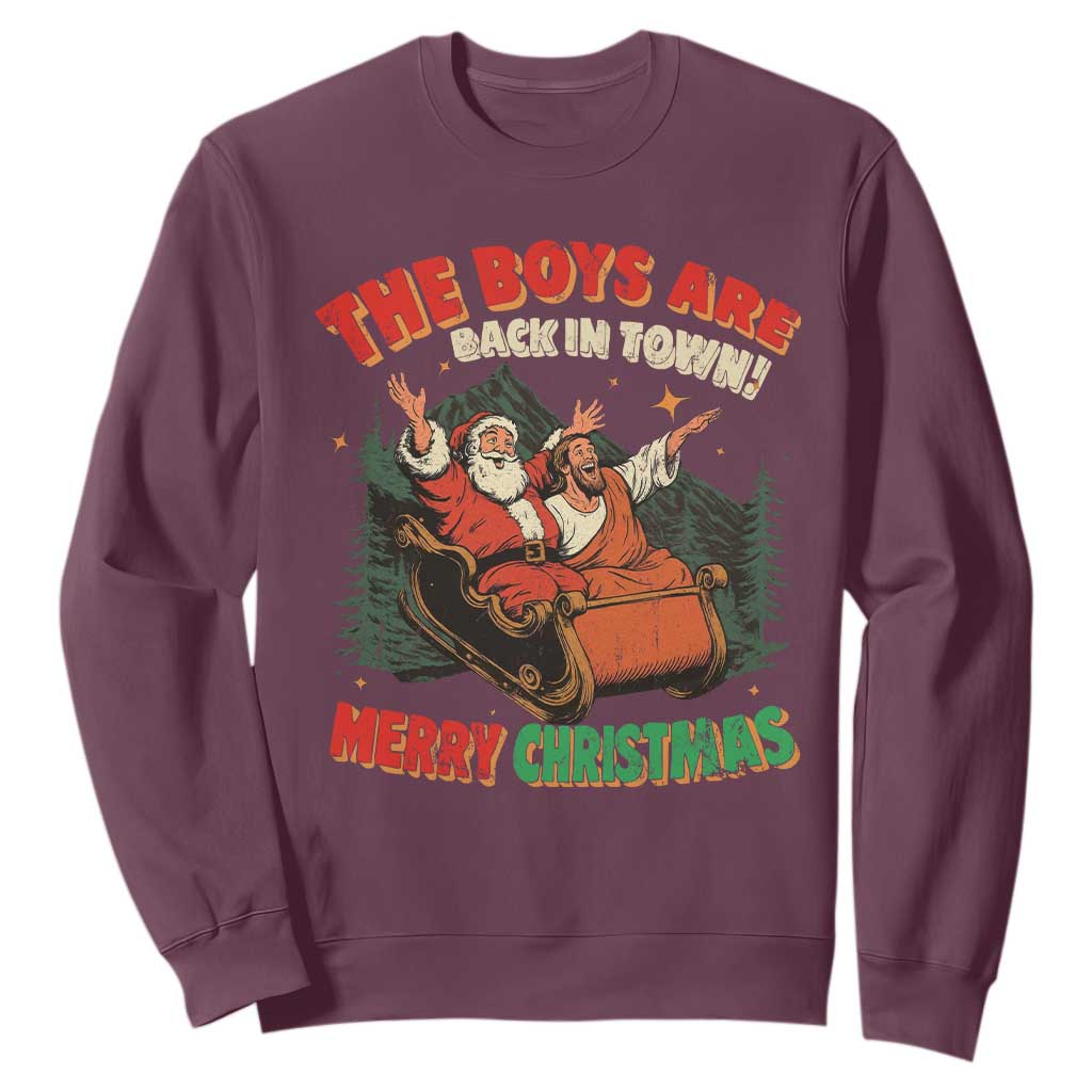 The Boys Are Back in Town Christmas Sweatshirt Funny Santa Jesus TS10 Maroon Print Your Wear