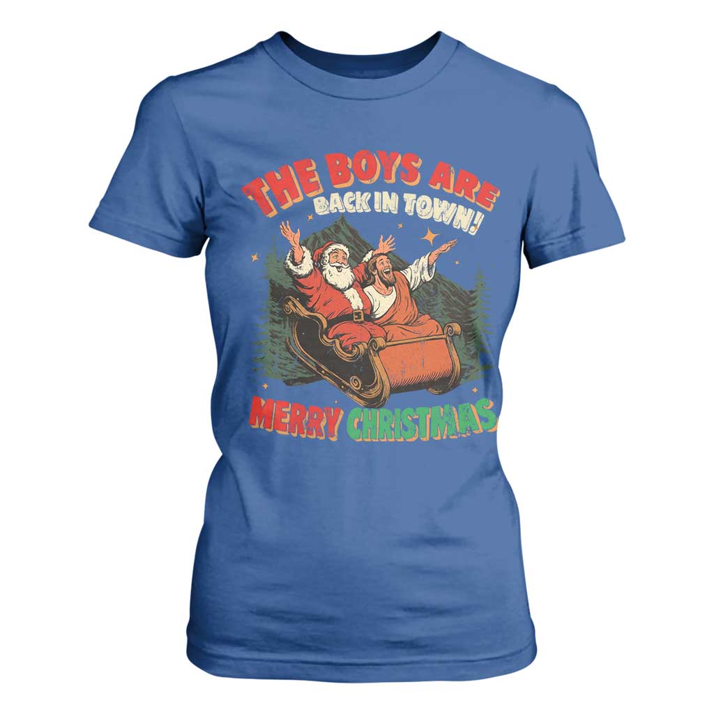 The Boys Are Back in Town Christmas T Shirt For Women Funny Santa Jesus TS10 Royal Blue Print Your Wear