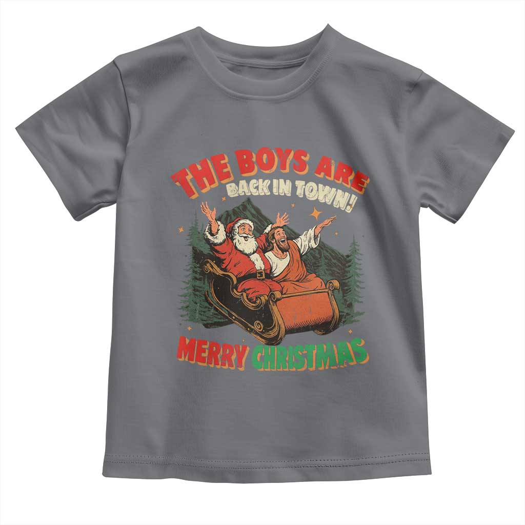 The Boys Are Back in Town Christmas Toddler T Shirt Funny Santa Jesus TS10 Charcoal Print Your Wear
