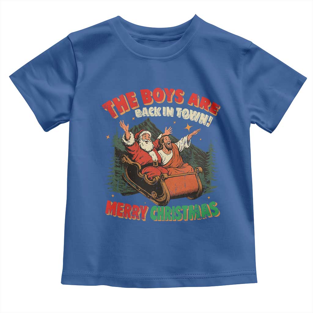 The Boys Are Back in Town Christmas Toddler T Shirt Funny Santa Jesus TS10 Royal Blue Print Your Wear