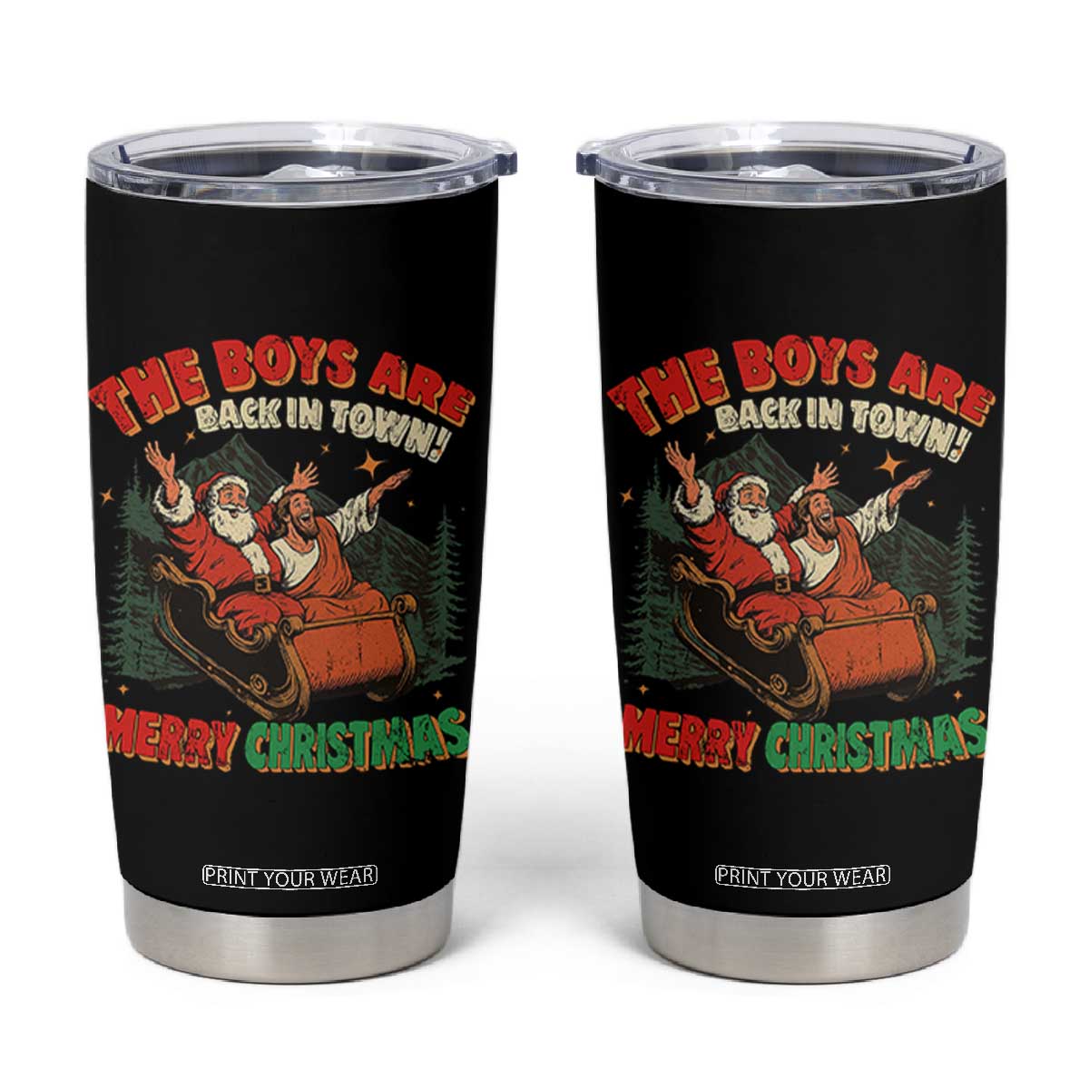 The Boys Are Back in Town Christmas Tumbler Cup Funny Santa Jesus TS10 Black Print Your Wear