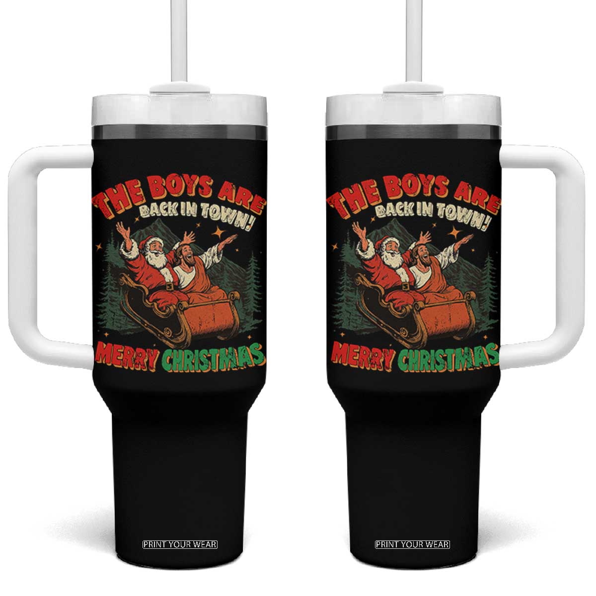 The Boys Are Back in Town Christmas Tumbler With Handle Funny Santa Jesus TS10 One Size: 40 oz Black Print Your Wear