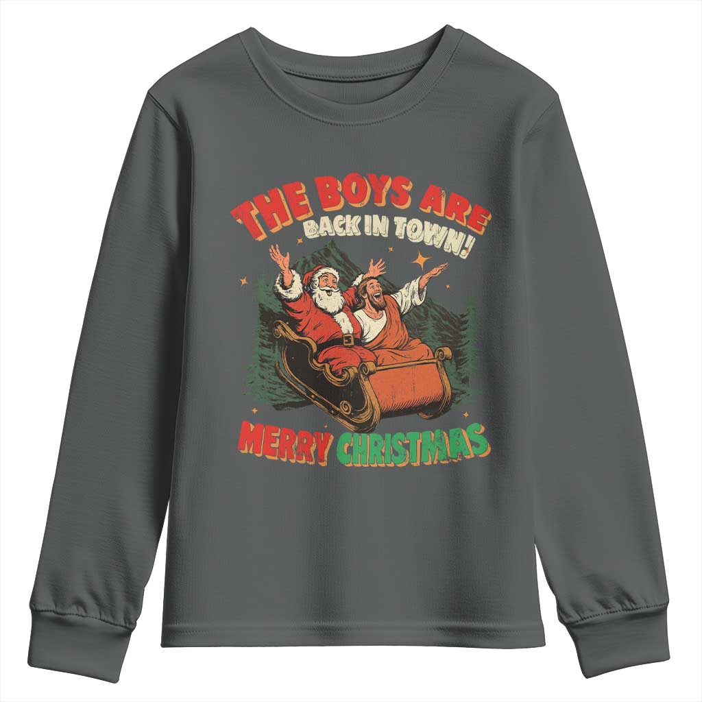 The Boys Are Back in Town Christmas Youth Sweatshirt Funny Santa Jesus TS10 Dark Heather Print Your Wear