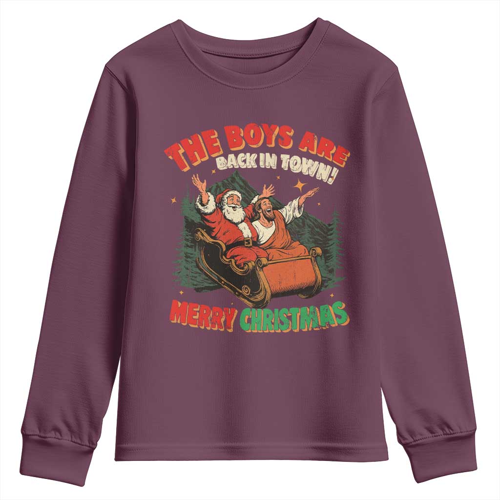 The Boys Are Back in Town Christmas Youth Sweatshirt Funny Santa Jesus TS10 Maroon Print Your Wear