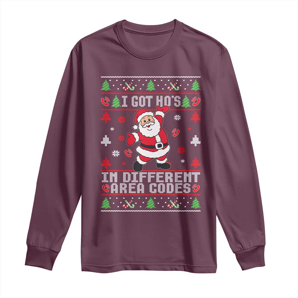 Funny Santa Ugly Christmas Long Sleeve Shirt I Got Hos in Different Area Codes TS10 Maroon Print Your Wear