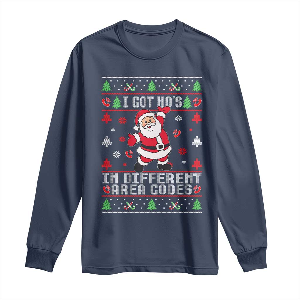 Funny Santa Ugly Christmas Long Sleeve Shirt I Got Hos in Different Area Codes TS10 Navy Print Your Wear