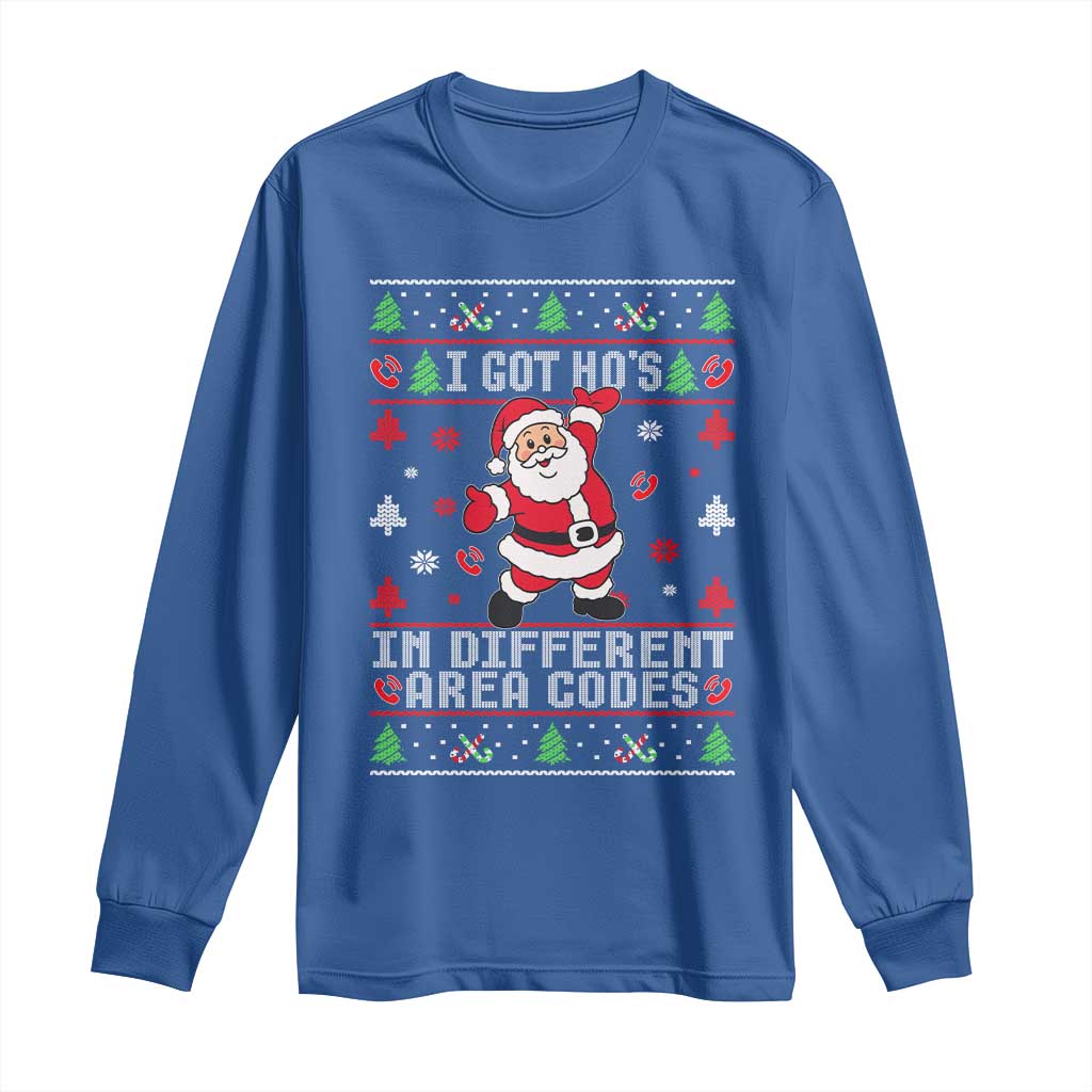 Funny Santa Ugly Christmas Long Sleeve Shirt I Got Hos in Different Area Codes TS10 Royal Blue Print Your Wear