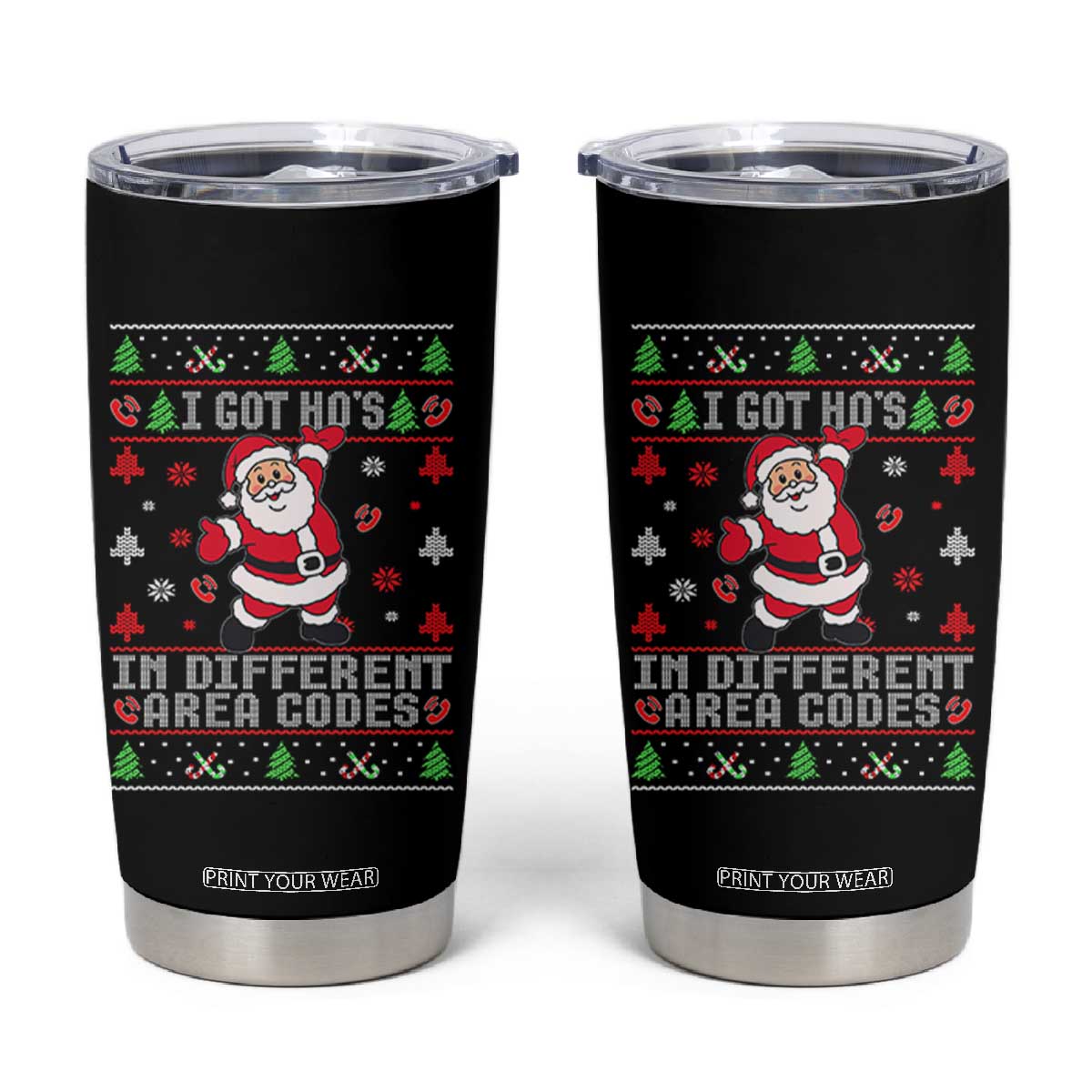 Funny Santa Ugly Christmas Tumbler Cup I Got Hos in Different Area Codes TS10 Black Print Your Wear