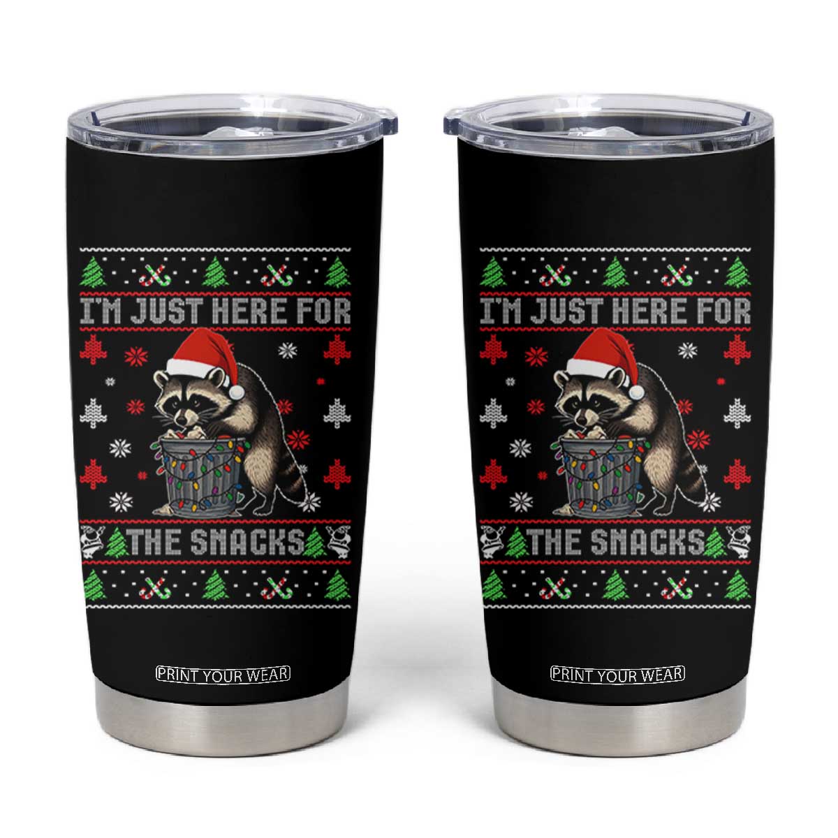 Funny Raccoon Ugly Christmas Tumbler Cup I'm Just Here for The Snacks Cute Trash Panda TS10 Black Print Your Wear