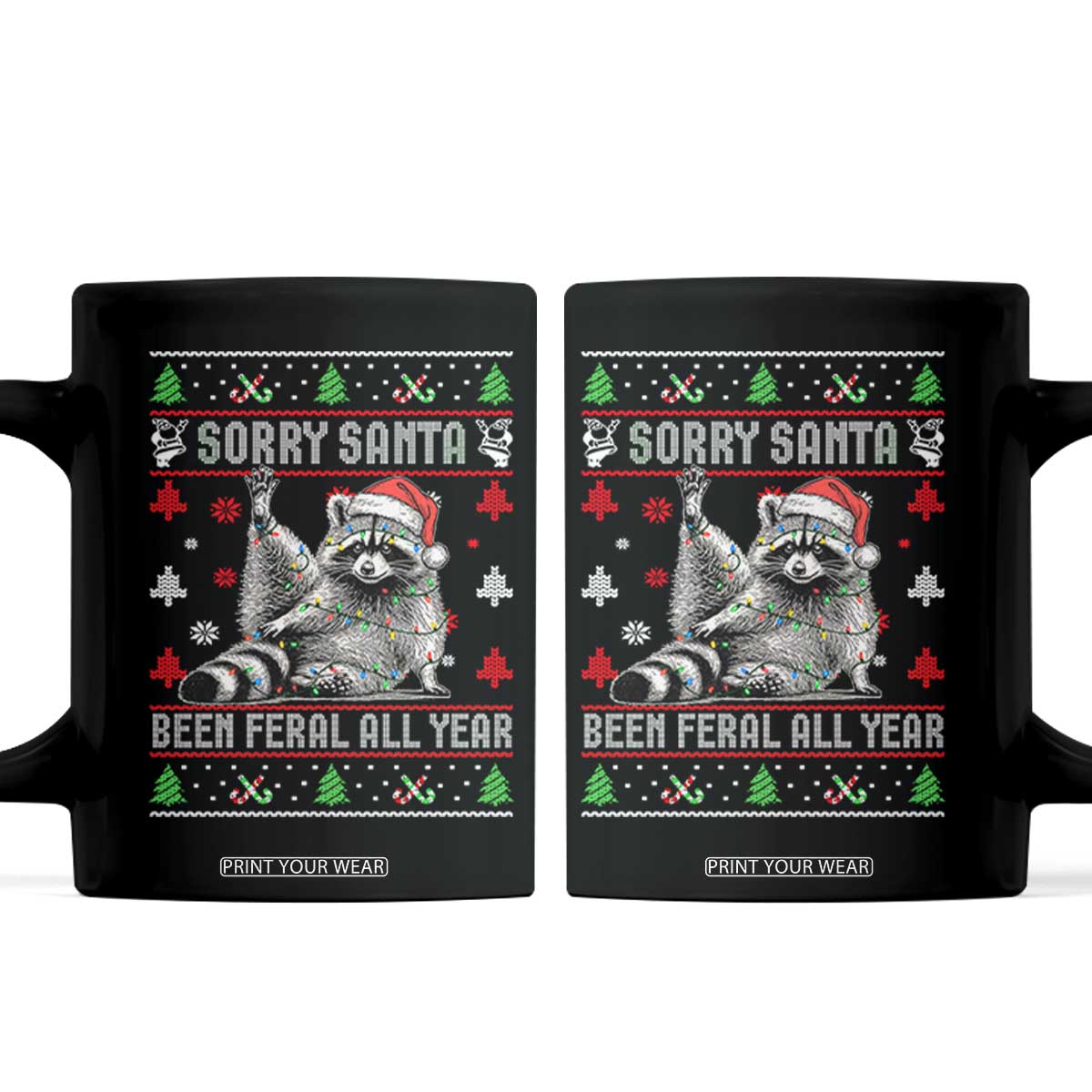 Funny Raccoon Ugly Christmas Coffee Mug Cute Trash Panda Sorry Santa Been Feral All Year TS10 Black Print Your Wear