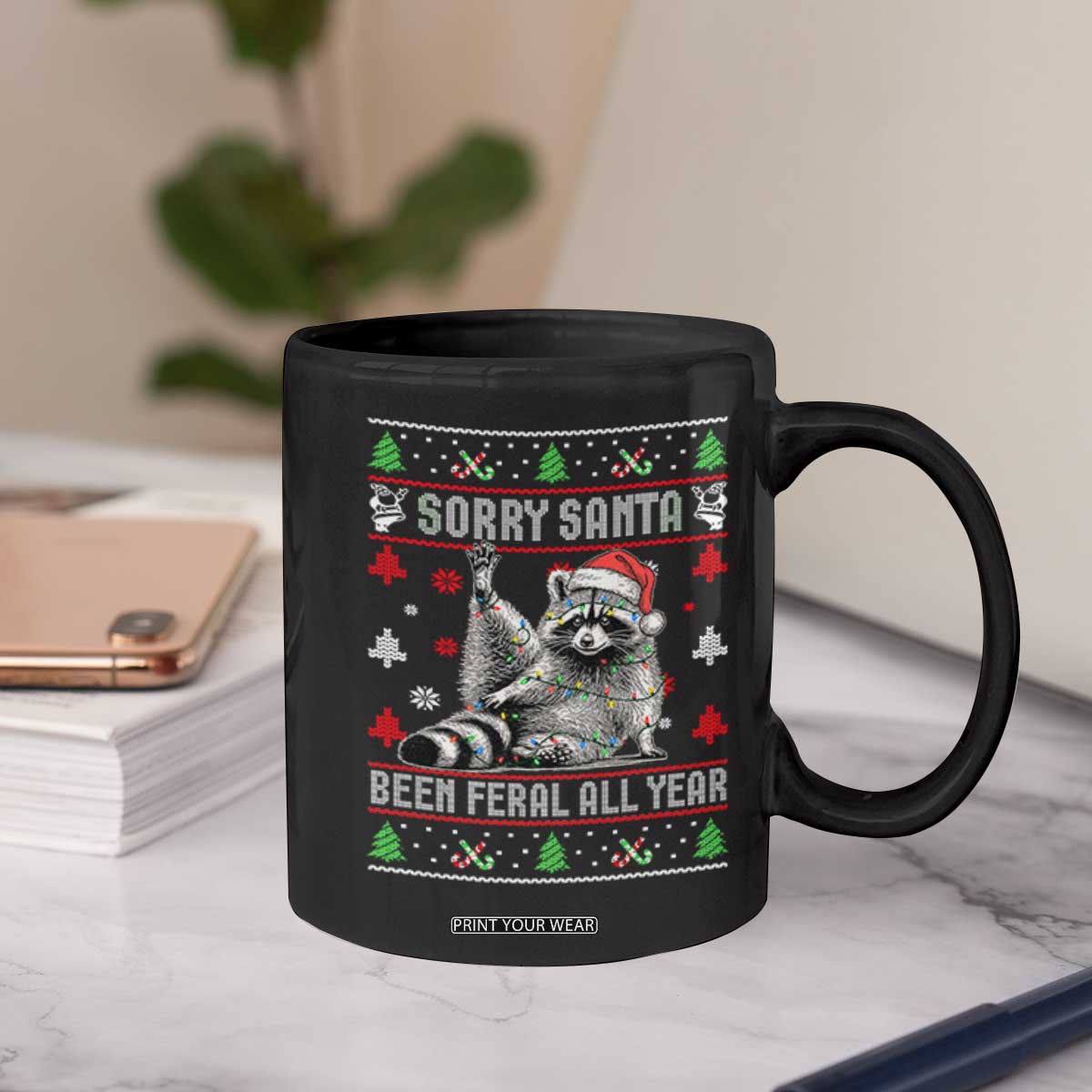 Funny Raccoon Ugly Christmas Coffee Mug Cute Trash Panda Sorry Santa Been Feral All Year TS10 Print Your Wear