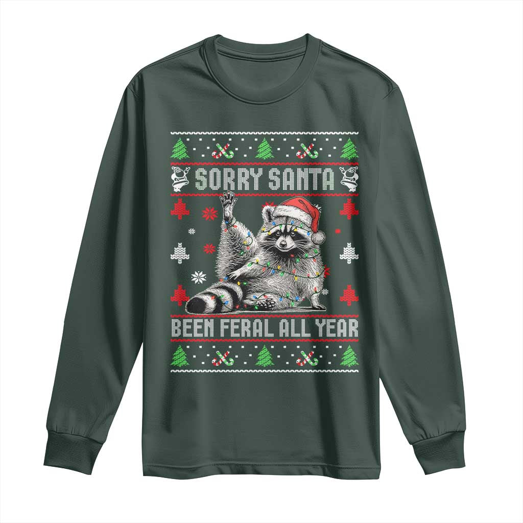 Funny Raccoon Ugly Christmas Long Sleeve Shirt Cute Trash Panda Sorry Santa Been Feral All Year TS10 Dark Forest Green Print Your Wear