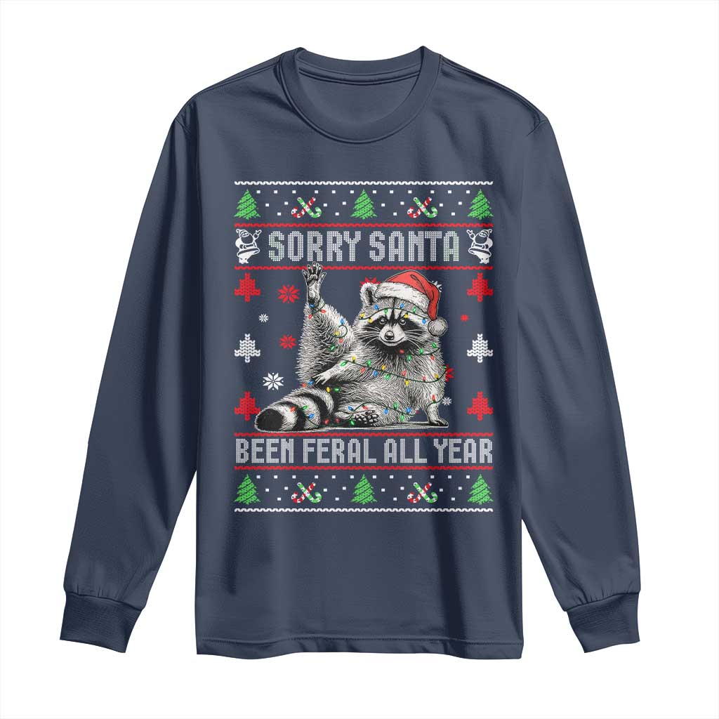 Funny Raccoon Ugly Christmas Long Sleeve Shirt Cute Trash Panda Sorry Santa Been Feral All Year TS10 Navy Print Your Wear
