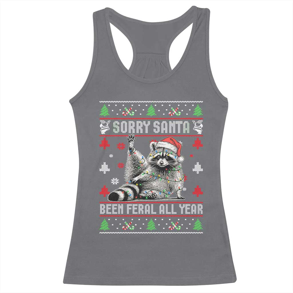 Funny Raccoon Ugly Christmas Racerback Tank Top Cute Trash Panda Sorry Santa Been Feral All Year TS10 Charcoal Print Your Wear