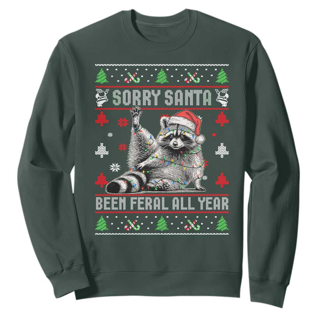 Funny Raccoon Ugly Christmas Sweatshirt Cute Trash Panda Sorry Santa Been Feral All Year TS10 Dark Forest Green Print Your Wear