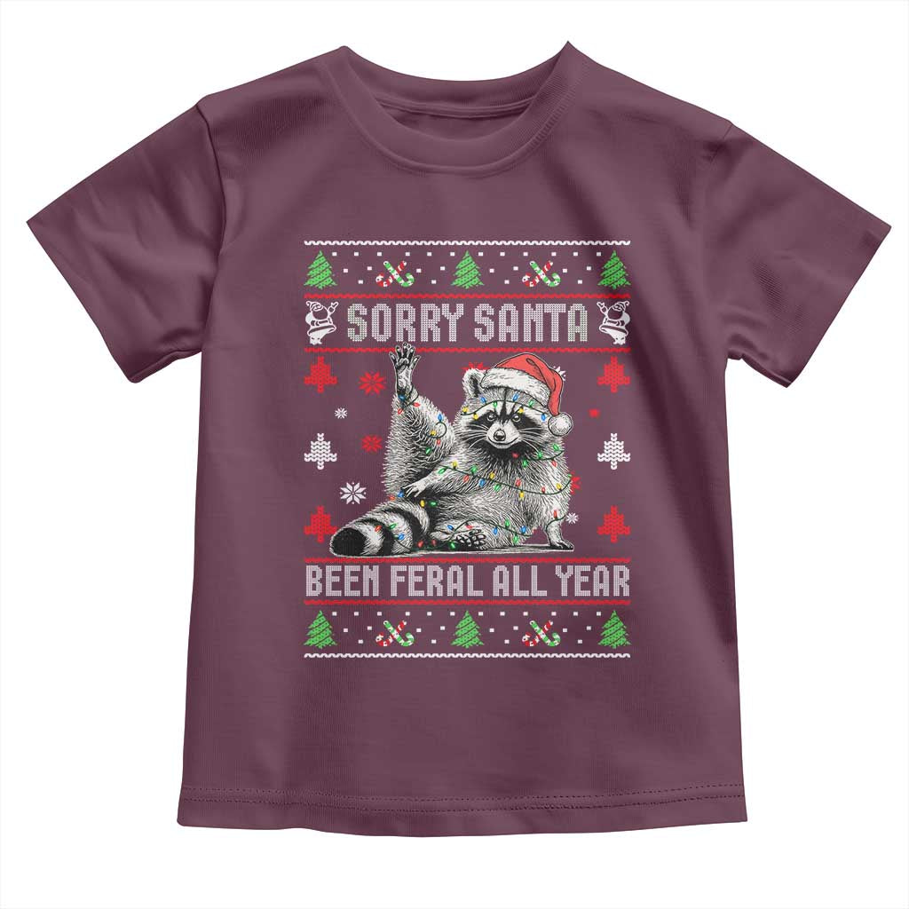 Funny Raccoon Ugly Christmas Toddler T Shirt Cute Trash Panda Sorry Santa Been Feral All Year TS10 Maroon Print Your Wear