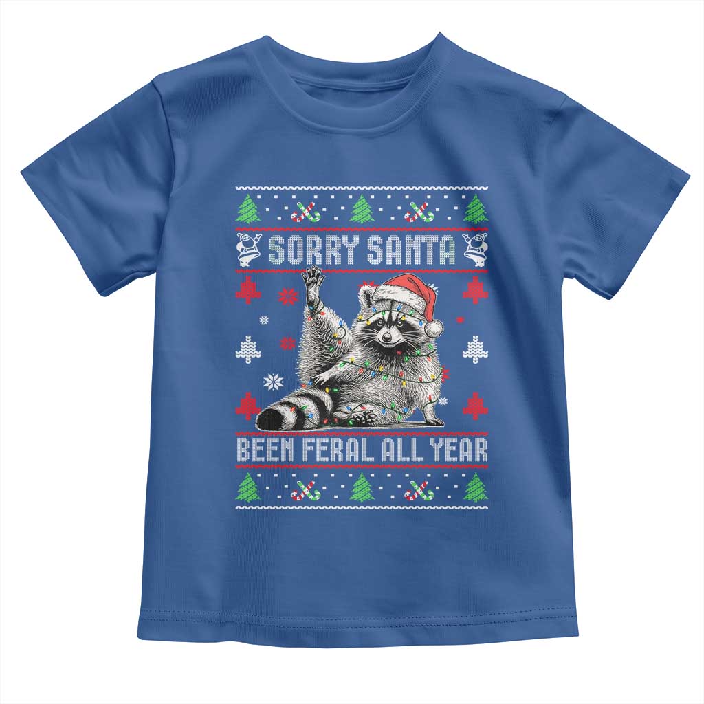 Funny Raccoon Ugly Christmas Toddler T Shirt Cute Trash Panda Sorry Santa Been Feral All Year TS10 Royal Blue Print Your Wear
