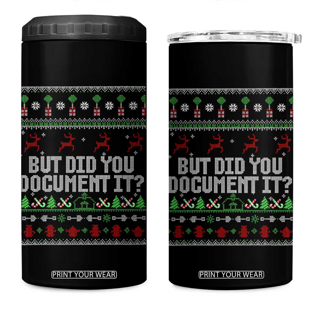 But Did You Document It Ugly Christmas 4 in 1 Can Cooler Tumbler Funny Office Party Sarcastic Winter HR TS10 One Size: 16 oz Black Print Your Wear