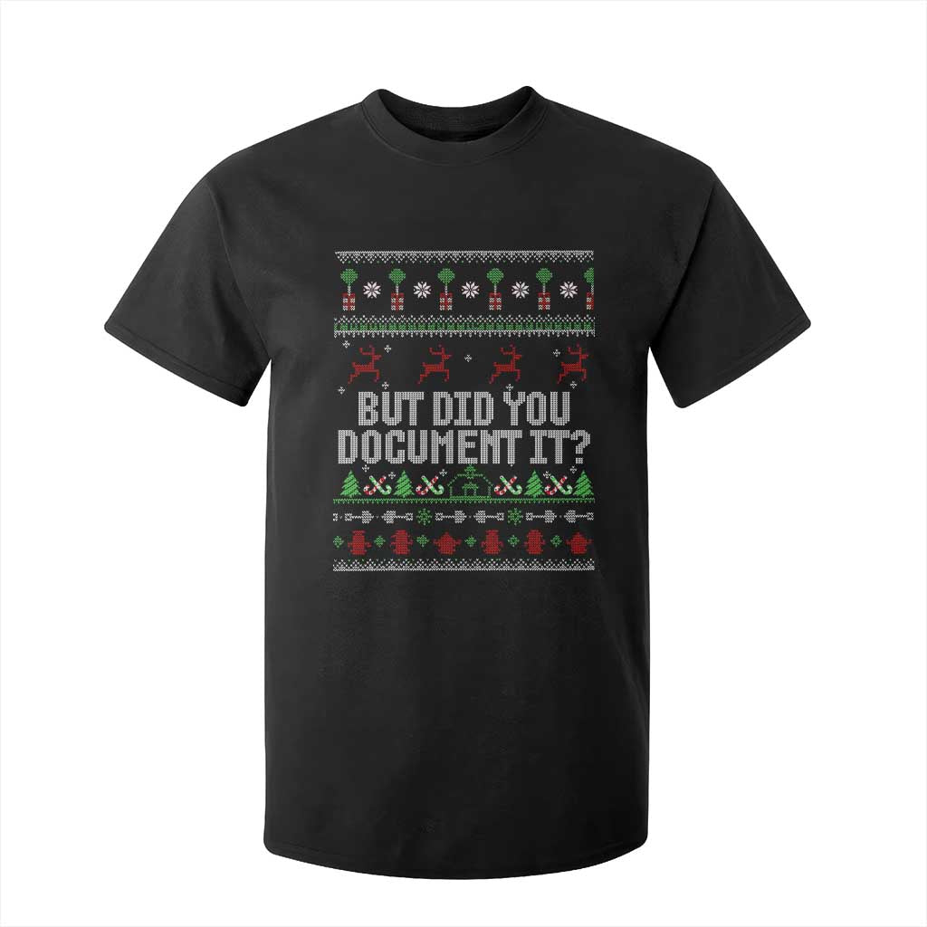 But Did You Document It Ugly Christmas T Shirt For Kid Funny Office Party Sarcastic Winter HR TS10 Black Print Your Wear