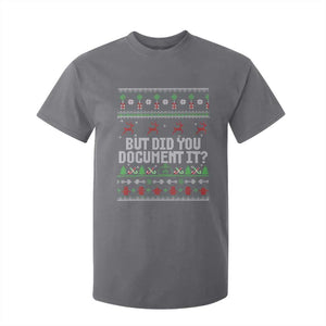 But Did You Document It Ugly Christmas T Shirt For Kid Funny Office Party Sarcastic Winter HR TS10 Charcoal Print Your Wear