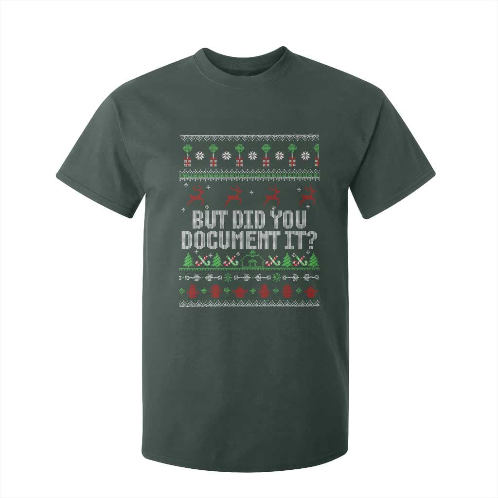 But Did You Document It Ugly Christmas T Shirt For Kid Funny Office Party Sarcastic Winter HR TS10 Dark Forest Green Print Your Wear