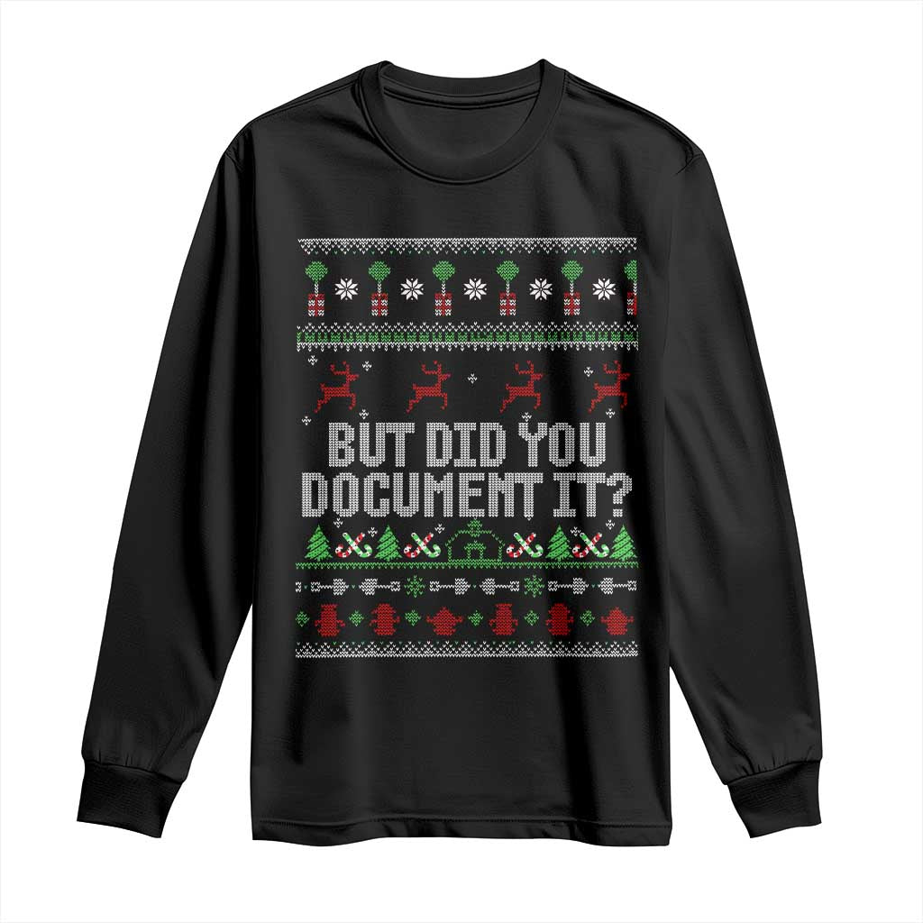 But Did You Document It Ugly Christmas Long Sleeve Shirt Funny Office Party Sarcastic Winter HR TS10 Black Print Your Wear