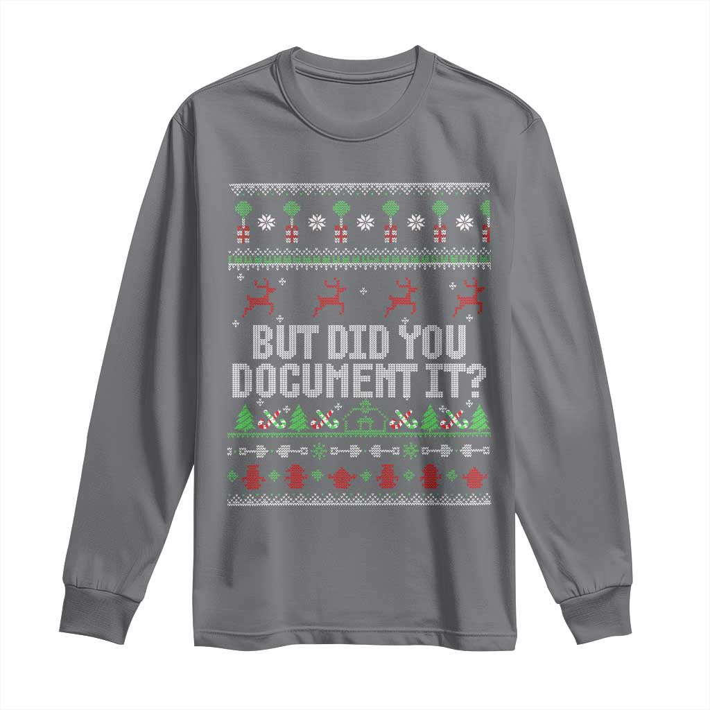 But Did You Document It Ugly Christmas Long Sleeve Shirt Funny Office Party Sarcastic Winter HR TS10 Charcoal Print Your Wear