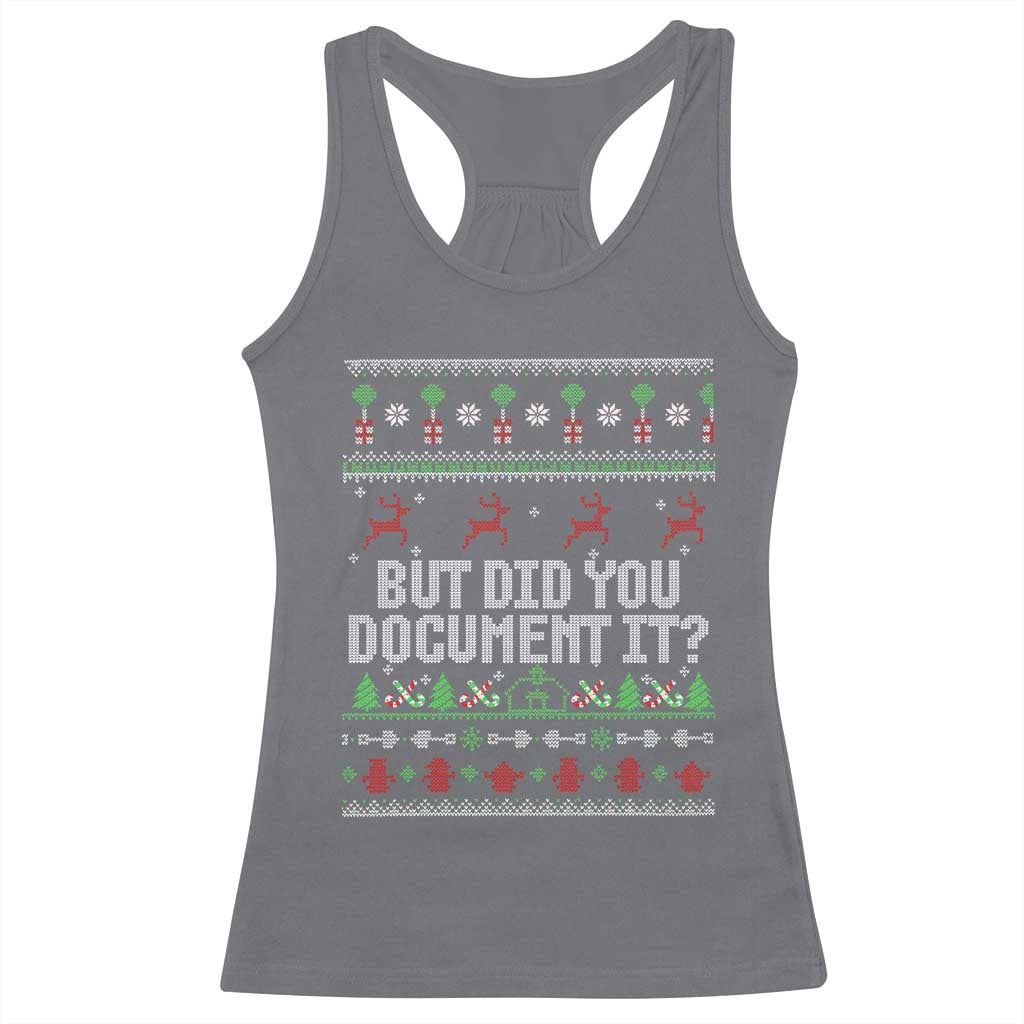 But Did You Document It Ugly Christmas Racerback Tank Top Funny Office Party Sarcastic Winter HR TS10 Charcoal Print Your Wear