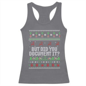But Did You Document It Ugly Christmas Racerback Tank Top Funny Office Party Sarcastic Winter HR TS10 Charcoal Print Your Wear