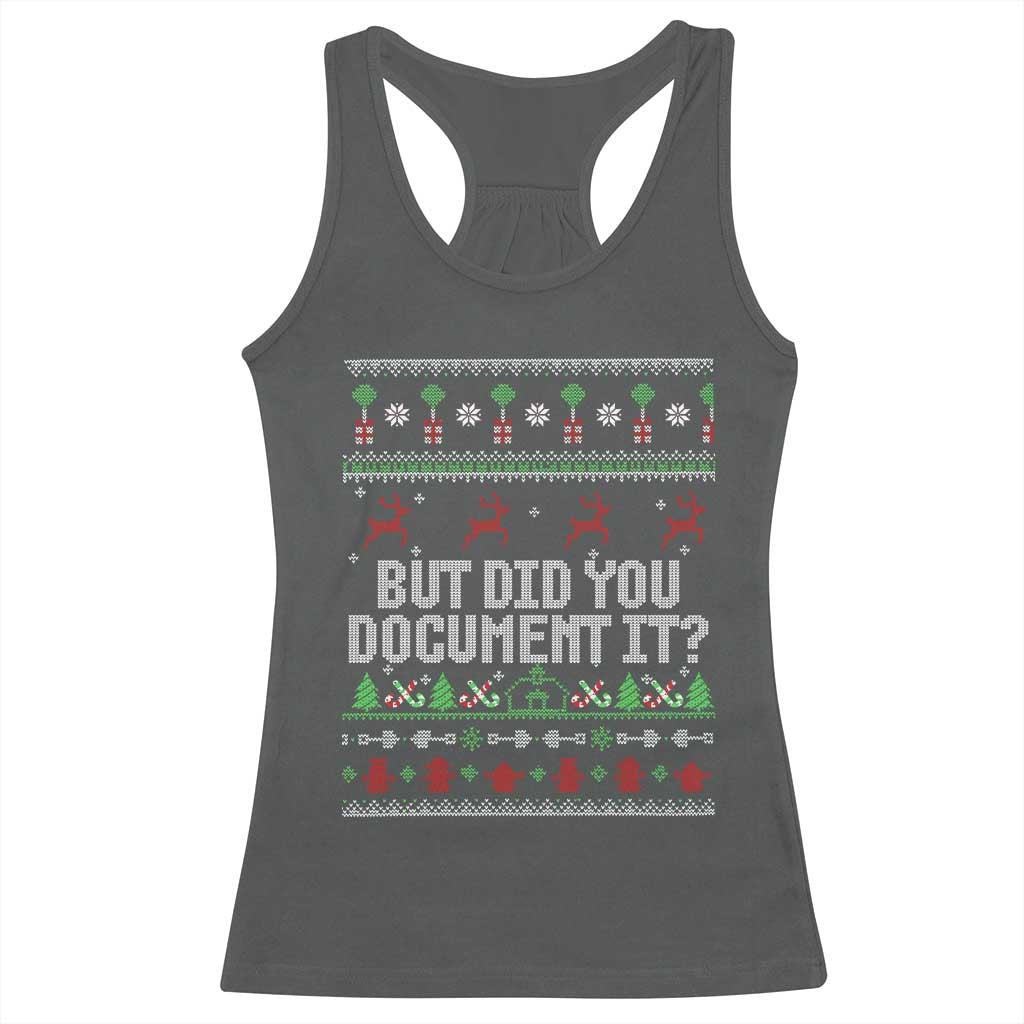 But Did You Document It Ugly Christmas Racerback Tank Top Funny Office Party Sarcastic Winter HR TS10 Dark Heather Print Your Wear