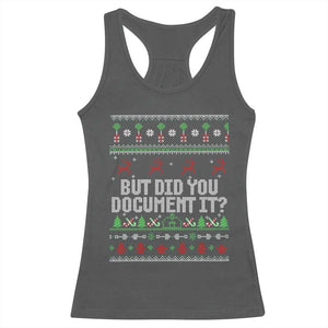 But Did You Document It Ugly Christmas Racerback Tank Top Funny Office Party Sarcastic Winter HR TS10 Dark Heather Print Your Wear