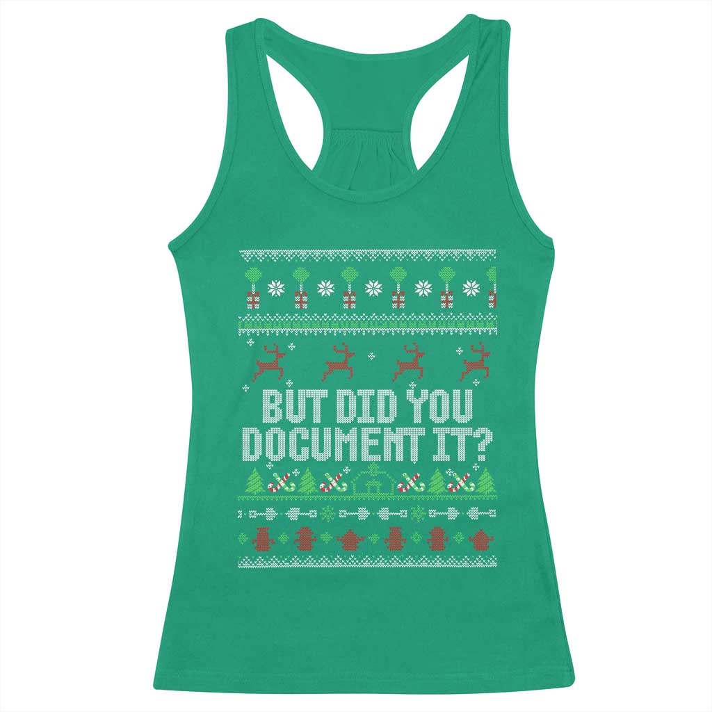 But Did You Document It Ugly Christmas Racerback Tank Top Funny Office Party Sarcastic Winter HR TS10 Irish Green Print Your Wear
