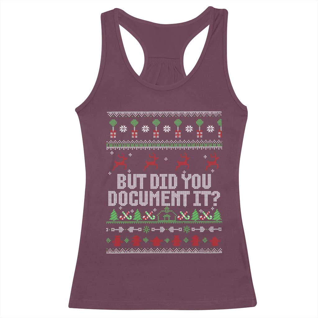 But Did You Document It Ugly Christmas Racerback Tank Top Funny Office Party Sarcastic Winter HR TS10 Maroon Print Your Wear