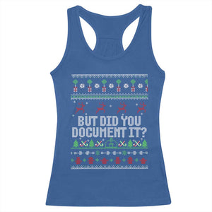 But Did You Document It Ugly Christmas Racerback Tank Top Funny Office Party Sarcastic Winter HR TS10 Royal Blue Print Your Wear