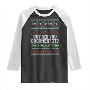 But Did You Document It Ugly Christmas Raglan Shirt Funny Office Party Sarcastic Winter HR TS10 Black White Print Your Wear