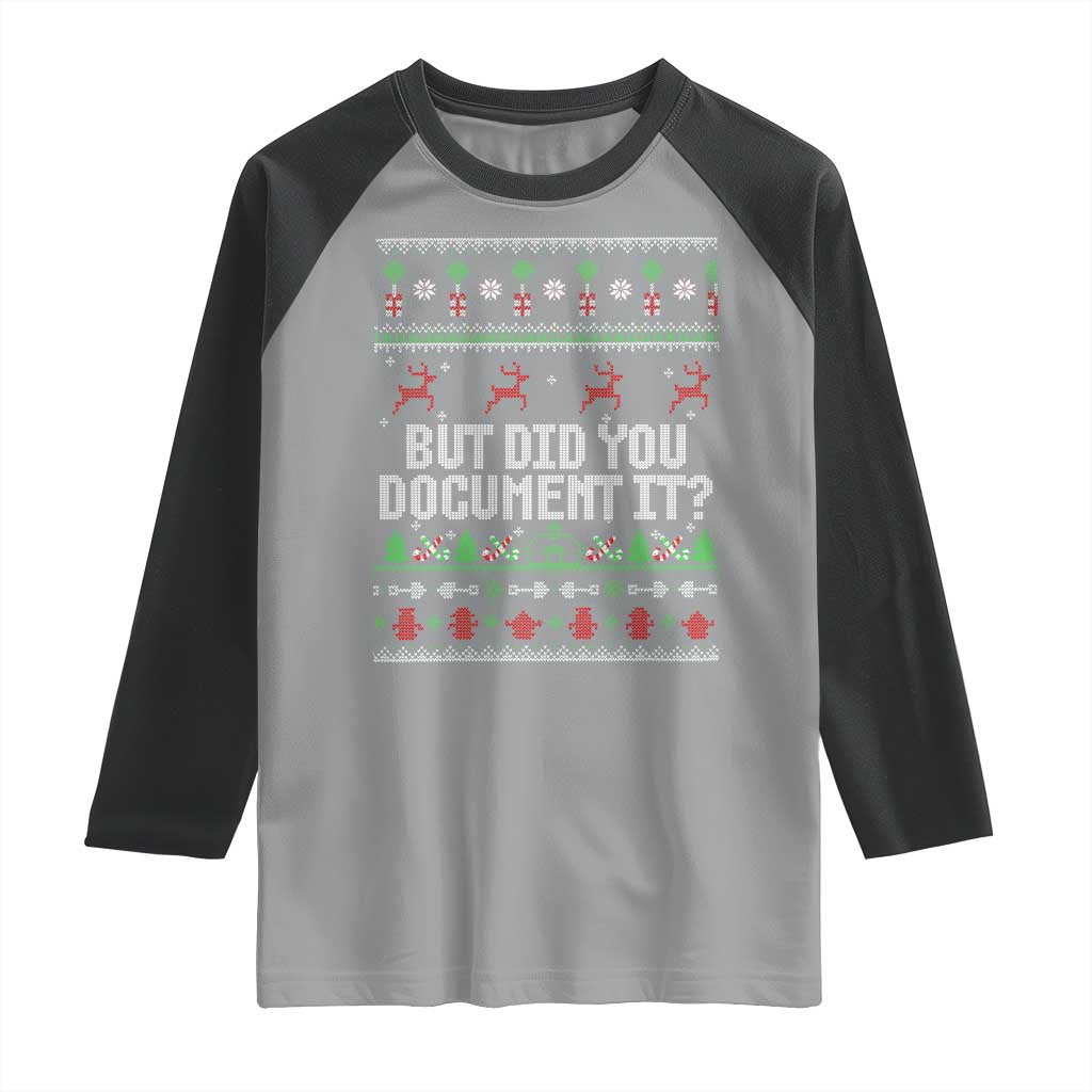 But Did You Document It Ugly Christmas Raglan Shirt Funny Office Party Sarcastic Winter HR TS10 Sport Gray Black Print Your Wear