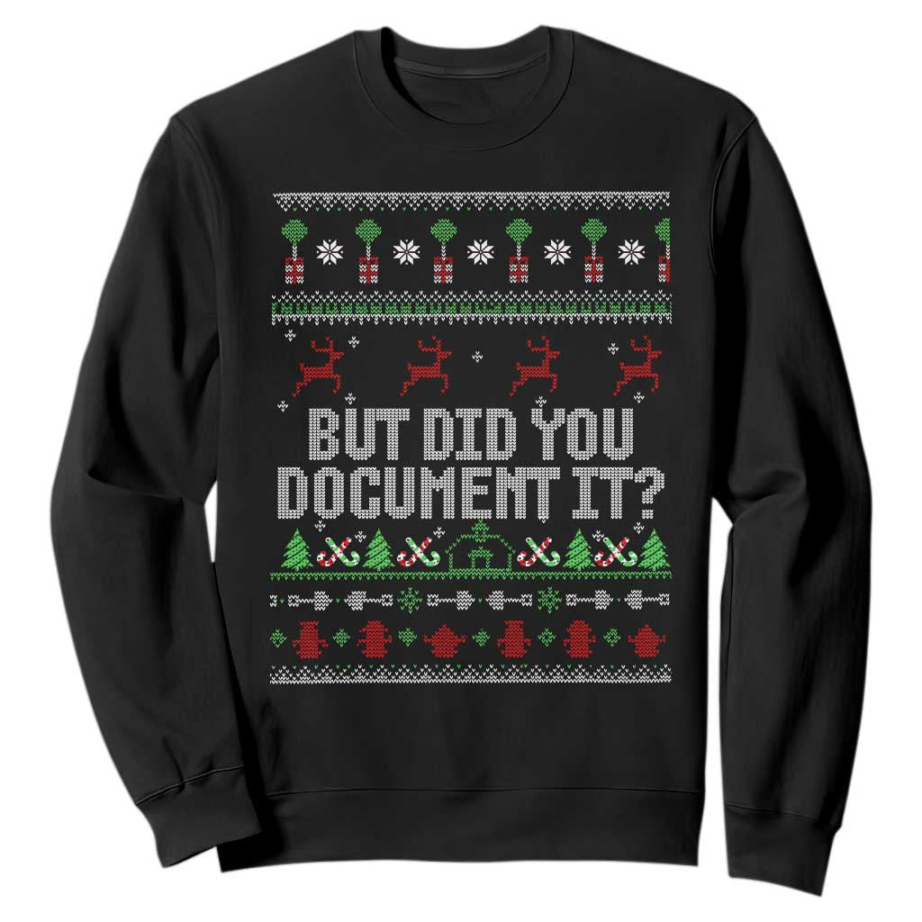 But Did You Document It Ugly Christmas Sweatshirt Funny Office Party Sarcastic Winter HR TS10 Black Print Your Wear