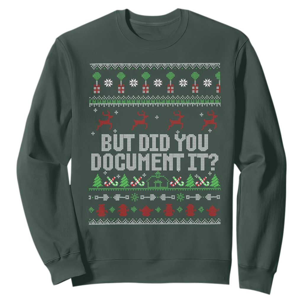 But Did You Document It Ugly Christmas Sweatshirt Funny Office Party Sarcastic Winter HR TS10 Dark Forest Green Print Your Wear