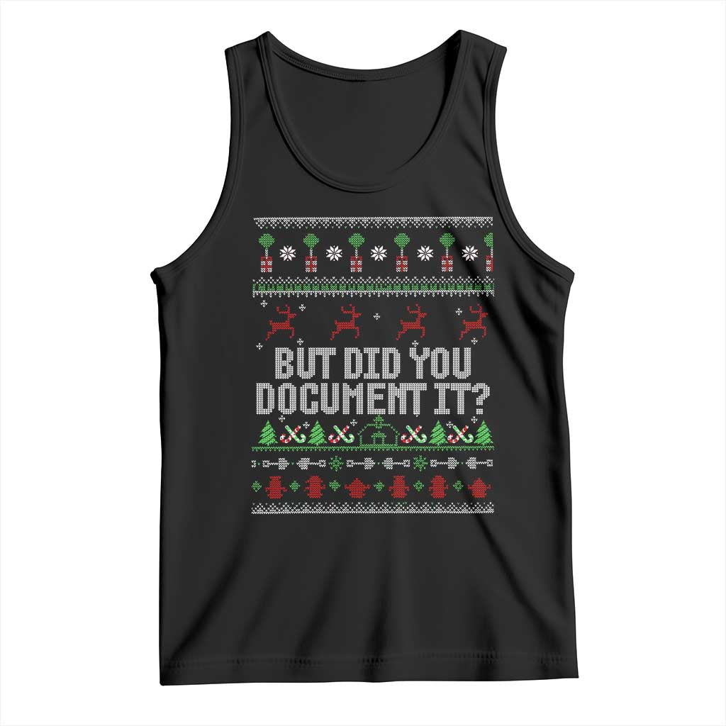 But Did You Document It Ugly Christmas Tank Top Funny Office Party Sarcastic Winter HR TS10 Black Print Your Wear