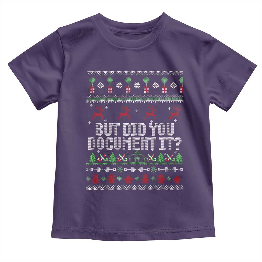 But Did You Document It Ugly Christmas Toddler T Shirt Funny Office Party Sarcastic Winter HR TS10 Purple Print Your Wear